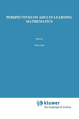 Perspectives on Adults Learning Mathematics: Research and Practice - Coben, D. (Editor), and O'Donoghue, J. (Editor), and FitzSimons, Gail E. (Editor)