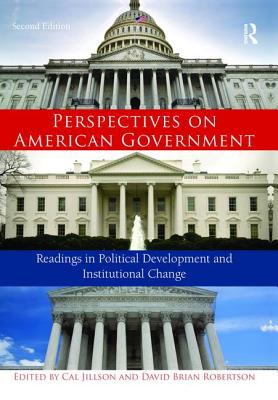 Perspectives on American Government: Readings in Political Development and Institutional Change - Jillson, Cal (Editor), and Robertson, David Brian (Editor)