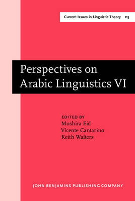 Perspectives on Arabic Linguistics: Papers from the Annual Symposium on Arabic Linguistics. Volume VI: Columbus, Ohio 1992 - Eid, Mushira (Editor), and Cantarino, Vicente (Editor), and Walters, Keith (Editor)