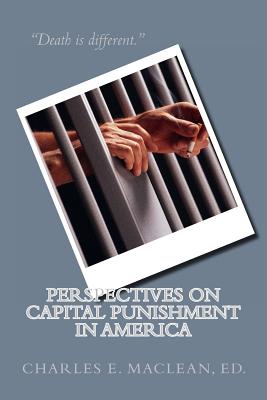 Perspectives on Capital Punishment in America: edited by Charles E. MacLean - Oakes, Seth (Contributions by), and Slaughter, Patrick (Contributions by), and Stadler, Christian (Contributions by)