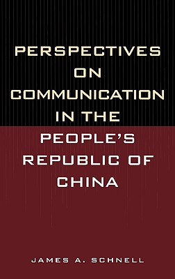 Perspectives on Communication in the People's Republic of China - Schnell, James A