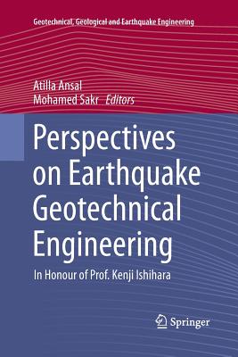 Perspectives on Earthquake Geotechnical Engineering: In Honour of Prof. Kenji Ishihara - Ansal, Atilla (Editor), and Sakr, Mohamed (Editor)
