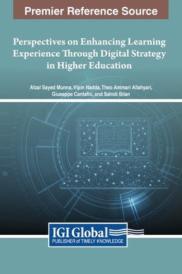 Perspectives on Enhancing Learning Experience Through Digital Strategy in Higher Education - Munna, Afzal Sayed (Editor), and Nadda, Vipin (Editor), and Allahyari, Theo Ammari (Editor)