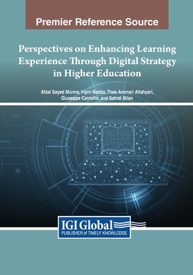 Perspectives on Enhancing Learning Experience Through Digital Strategy in Higher Education - Munna, Afzal Sayed (Editor), and Nadda, Vipin (Editor), and Allahyari, Theo Ammari (Editor)