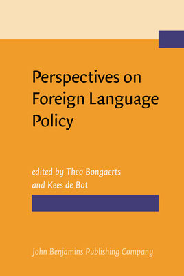 Perspectives on Foreign Language Policy: Studies in Honor of Theo Van Els - Bongaerts, Theo, Dr. (Editor), and Bot, Kees (Editor)