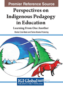 Perspectives on Indigenous Pedagogy in Education: Learning from One Another