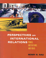 Perspectives on International Relations: Power, Institutions, and Ideas