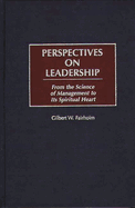 Perspectives on Leadership: From the Science of Management to Its Spiritual Heart