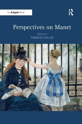 Perspectives on Manet - Dolan, Therese (Editor)