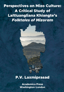 Perspectives on Mizo Culture: A Critical Study of Laltluangliana Khiangte's Folktales of Mizoram