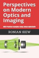 Perspectives on Modern Optics and Imaging: With Practical Examples Using Zemax(r) Opticstudio(tm)