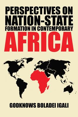 Perspectives on Nation-State Formation in Contemporary Africa - Igali, Godknows Boladei