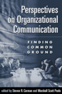 Perspectives on Organizational Communication: Finding Common Ground - Corman, Steven R, PhD (Editor), and Poole, Marshall Scott, PH.D. (Editor)