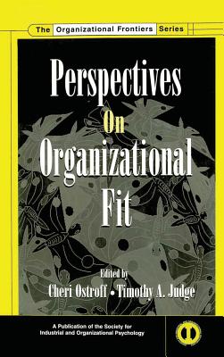 Perspectives on Organizational Fit - Ostroff, Cheri (Editor), and Judge, Timothy a (Editor)