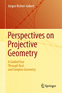 Perspectives on Projective Geometry: A Guided Tour Through Real and Complex Geometry