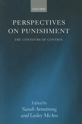 Perspectives on Punishment: The Contours of Control - Armstrong, Sarah (Editor), and McAra, Lesley (Editor)