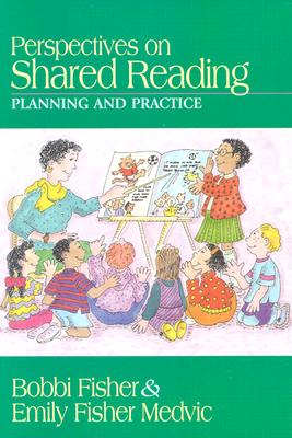 Perspectives on Shared Reading: Planning and Practice - Fisher, Barbara E, and Medvic, Emily