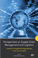 Perspectives on Supply Chain Management and Logistics: Creating Competitive Organisations in the 21st Century. Edited by Edward Sweeney - Sweeney, Edward