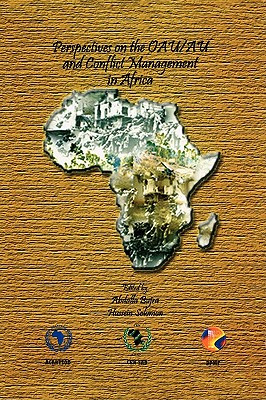 Perspectives on the Oau/Au and Conflict Management in Africa - Bujra, Abdalla (Editor), and Solomon, Hussein (Editor)