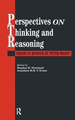 Perspectives On Thinking And Reasoning: Essays In Honour Of Peter Wason - Stephen Newstead Jonathan St B T Evans (Editor)