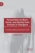 Perspectives on Work, Home, and Identity From Artisans in Telangana: Conversations Around Craft