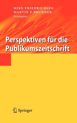 Perspektiven Fr Die Publikumszeitschrift - Friedrichsen, Mike (Editor), and Brunner, Martin F (Editor)