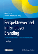 Perspektivwechsel Im Employer Branding: Neue Ansatze Fur Die Generationen y Und Z