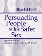 Persuading People To Have Safer Sex: Applications of Social Science To the Aids Crisis