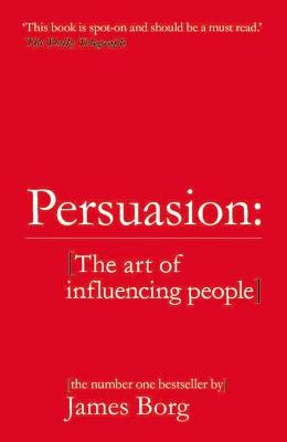 Persuasion: The art of influencing people - Borg, James