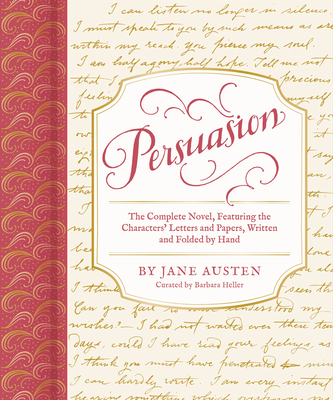 Persuasion: The Complete Novel, Featuring the Characters' Letters and Papers, Written and Folded by Hand - Austen, Jane, and Heller, Barbara
