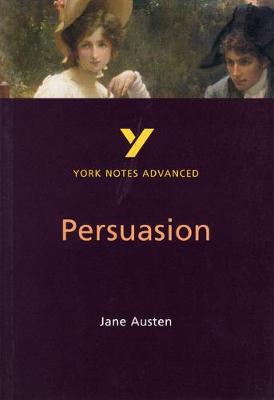 Persuasion: York Notes Advanced Everything You Need to Catch Up, Study and Prepare for and 2023 and 2024 Exams and Assessments - Austen, Jane, and Cowley, Julian