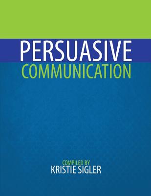 Persuasive Communication - Sigler, Kristie