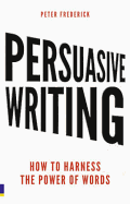 Persuasive Writing: How to Harness the Power of Words