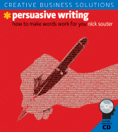 Persuasive Writing: How to Make Words Work for You