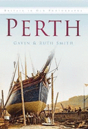 Perth: Britain in Old Photographs