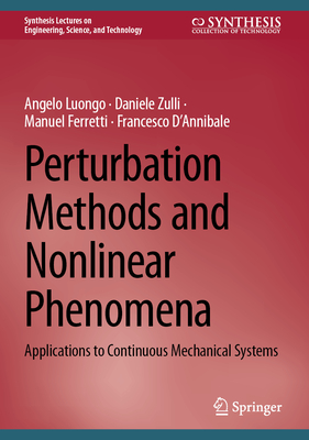 Perturbation Methods and Nonlinear Phenomena: Applications to Continuous Mechanical Systems - Luongo, Angelo, and Zulli, Daniele, and Ferretti, Manuel