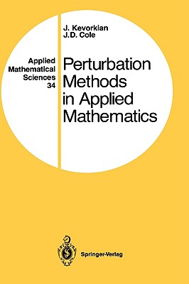 Perturbation Methods in Applied Mathematics - Kevorkian, J, and Cole, J D