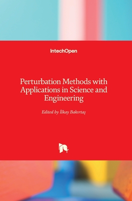 Perturbation Methods with Applications in Science and Engineering - Bakirtas, Ilkay (Editor)