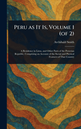 Peru as It Is, Volume 1 (of 2)