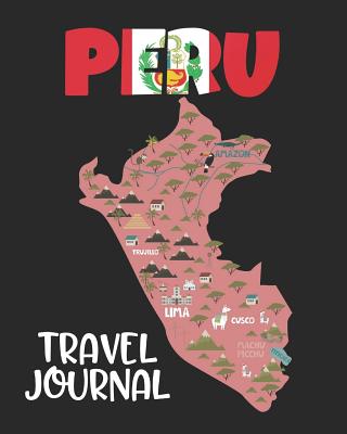 Peru Travel Journal: Kids Travel Keepsake Journal Vacation Diary for Kids Peru Map Cover - Journals, Urban Lighthouse