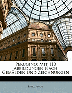 Perugino: Mit 110 Abbildungen Nach Gemalden Und Zeichnungen