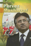 Pervez Musharraf: President of Pakistan - Harmon, Daniel E