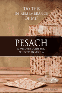 Pesach: A Passover Guide for Believers in Yeshua