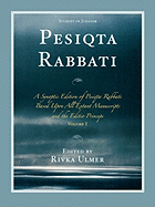 Pesiqta Rabbati: A Synoptic Edition of Pesiqta Rabbati Based Upon All Extant Manuscripts and the Editio Princeps