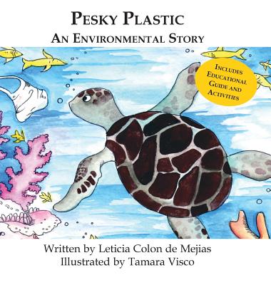 Pesky Plastic: An Environmental Story - Colon De Mejias, Leticia