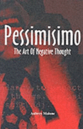 Pessimisimo: The Art of Negative Thought