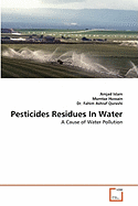 Pesticides Residues In Water - Islam, Amjad, and Hussain, Mumtaz, Dr., and Fahim Ashraf Qureshi, Dr.