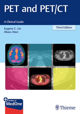 Pet and Pet/CT: A Clinical Guide - Lin, Eugene C, and Alavi, Abass