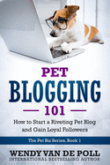 Pet Blogging 101: How to Start a Riveting Pet Blog and Gain Loyal Followers
