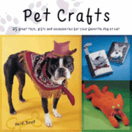 Pet Crafts: 28 Great Toys, Gifts and Accessories for Pet Lovers - Boyd, Heidi